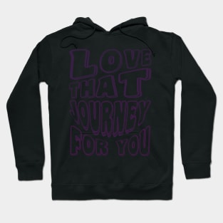 Love that Journey for you - Schitts Creek Hoodie